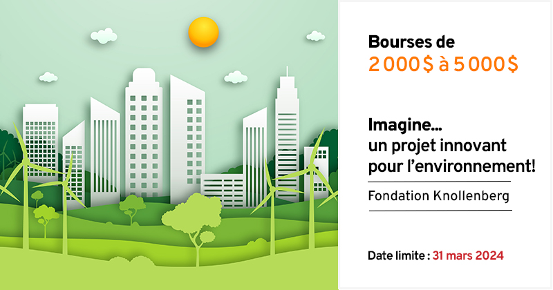 Bourses de 2 000$ à 5 000$ - Concours Imagine un projet innovant pour l'environnement de la Fondation Knollenberg, Date limite: 31 mars 2024