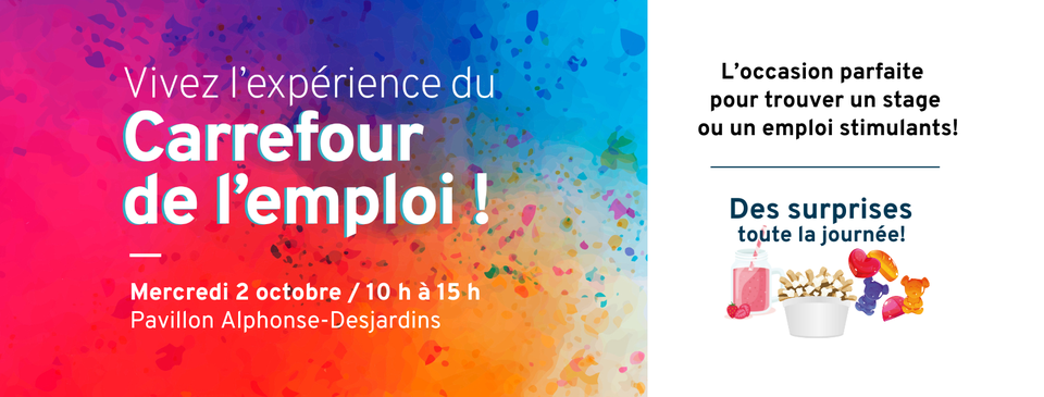 Vivez l'expérience du Carrefour de l'emploi! Mercredi 2 octobre 2024 de 10h à 15h au Pavillon Alphonse-Desjardins