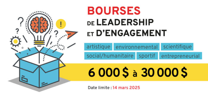 Bourses de leadership et d’engagement: 6000$ à 30000$ Date limite: 14 mars 2025